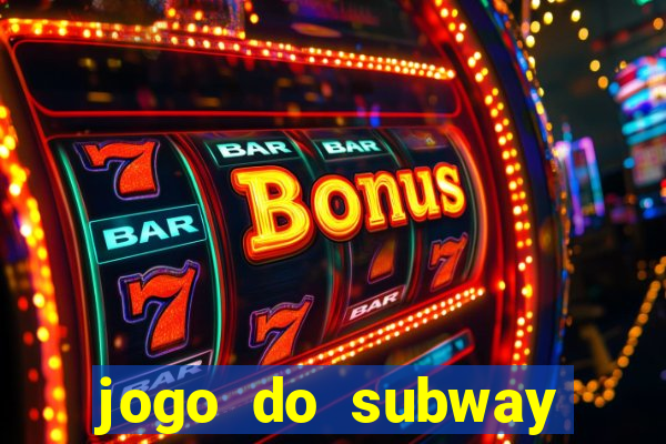 jogo do subway surf de ganhar dinheiro